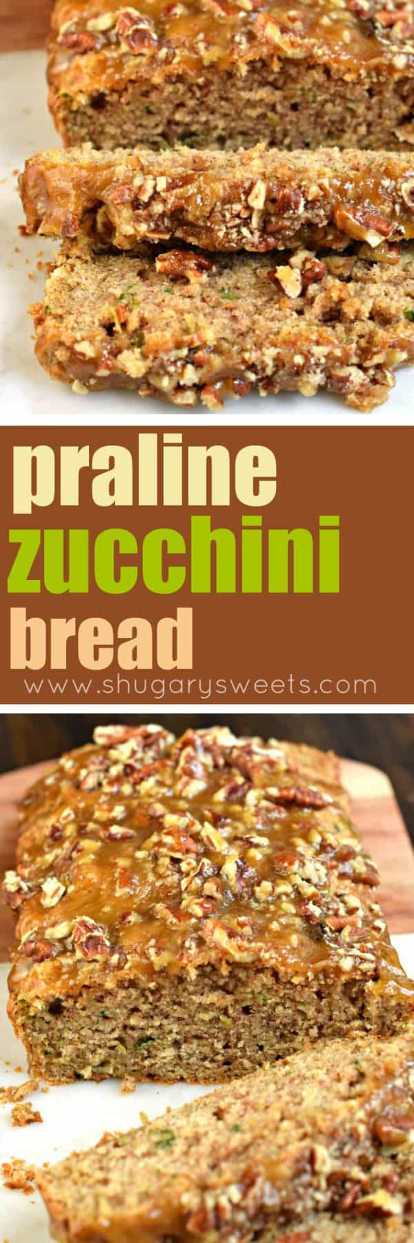 Praline Topped Zucchini Bread - Shugary Sweets